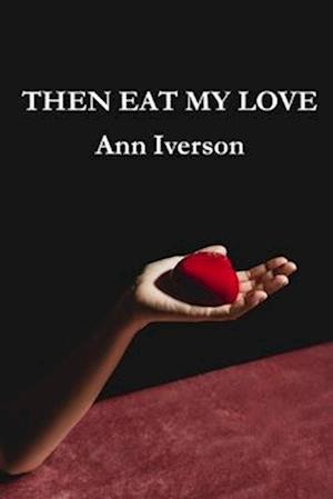 Then Eat My Love