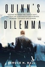 Quinn's Dilemma: Trapped Between the Justice Dept., the Mob and a Notorious Union Brings Intrigue, Violence and Murder 