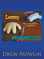 Lonny the Long Armed Puppeteer: A Day to Remember 