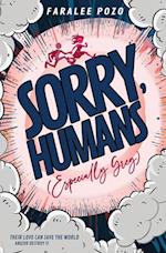 Sorry, Humans (Especially Greg)