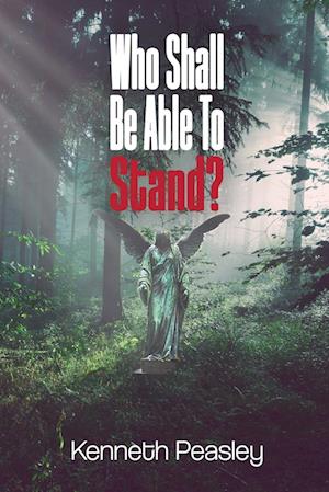 Who Shall Be Able to Stand?