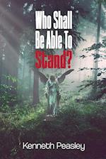 Who Shall Be Able to Stand? 
