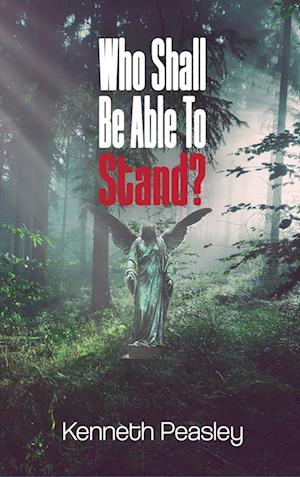 Who Shall Be Able to Stand?