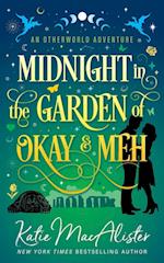 Midnight in the Garden of Okay and Meh