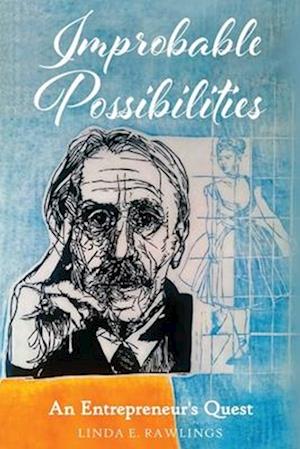 Improbable Possibilities: An Entrepreneur's Quest