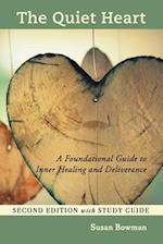 The Quiet Heart: A Foundational Guide to Inner Healing and Deliverance, Second Edition with Study Guide 