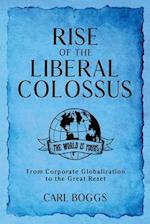 Rise of the Liberal Colossus: From Corporate Globalization to the Great Reset 