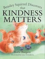 Beasley Squirrel Discovers that Kindness Matters 