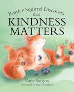 Beasley Squirrel Discovers that Kindness Matters 