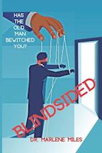 BLINDSIDED: Has the Old Man Bewitched You? 