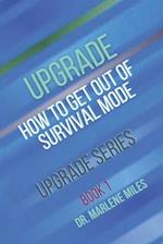 Upgrade: How to Get Out of Survival Mode 