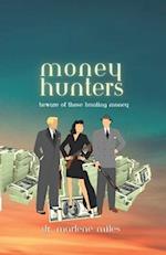 Money Hunters: Beware of Those Hunting Money 