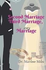 Second Marriage, Third Marriage, any Marriage 