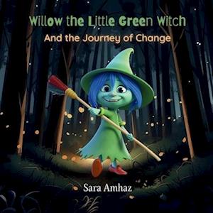 Willow the Little Green Witch: And the Journey of Change