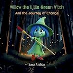 Willow the Little Green Witch: And the Journey of Change 