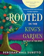 Rooted in the King's Garden Shepherd's Edition: The Fruit of the Spirit 