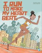 I Run to Make My Heart Beat