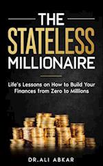 Stateless Millionaire: Life's Lessons on How to Build Your Finances from Zero to Millions 