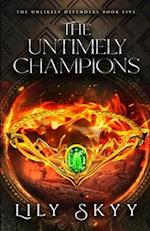 The Untimely Champions