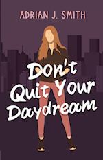 Don't Quit Your Daydream 