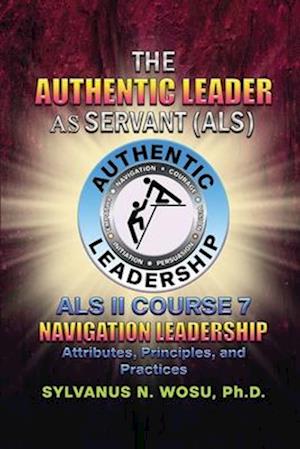 The Authentic Leader As Servant II Course 7