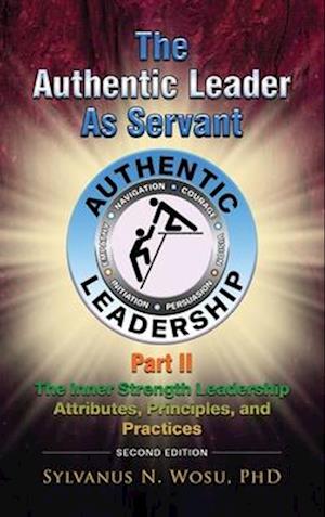 The Authentic Leader as Servant Part II