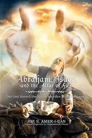 Abraham, Isaac, and the Altar of Fire