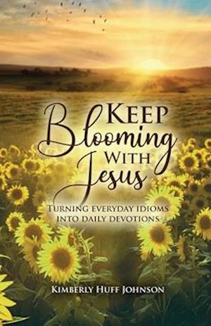 Keep Blooming with Jesus