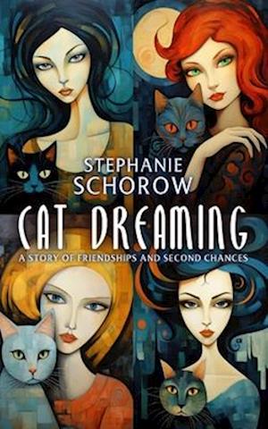 Cat Dreaming: A Story of Friendships and Second Chances