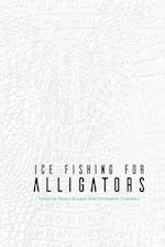 Ice Fishing for Alligators 
