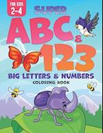 Super ABC & 123: Big Letters & Numbers Coloring Book For Kids 2-4 