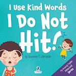 I Use Kind Words. I Do Not Hit!