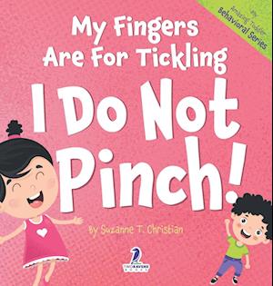 My Fingers Are For Tickling. I Do Not Pinch!