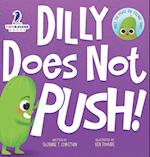 Dilly Does Not Push!