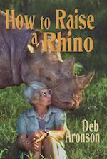 How to Raise a Rhino 