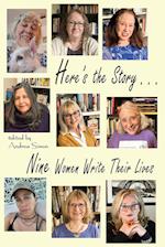 Here's the Story . . . Nine Women Write Their Lives