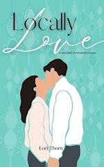 Locally Love: A relocated Christmastime novella 