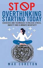 Stop Overthinking Starting Today: Improve Your Relationship with Yourself and Live Drama-Free 