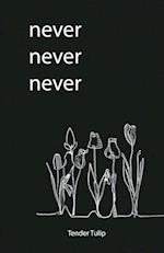 Never Never Never 