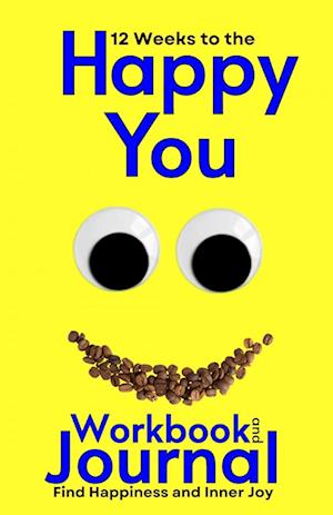 12 Weeks to the Happy You Workbook and Journal