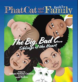 Phat Cat and the Family - The Big, Bad C... Siblings of the Heart