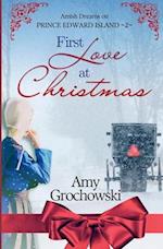 First Love at Christmas: Amish Dreams on Prince Edward Island, Book 2 