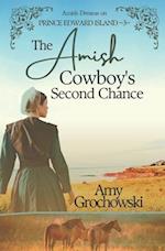 The Amish Cowboy's Second Chance: Amish Dreams on Prince Edward Island, Book 3 