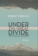 Under the Great Divide with Ed Dorn: Poems: Poems 
