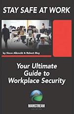 Stay Safe At Work: Your Ultimate Guide to Workplace Security 