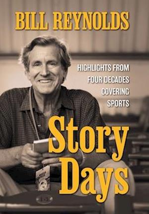 Story Days: Highlights from Four Decades Covering Sports