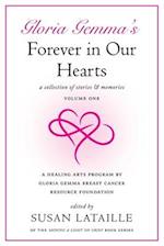 Gloria Gemma's Forever in Our Hearts: A Collection of Stories & Memories, Volume One 