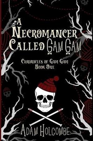 A Necromancer Called Gam Gam