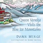 Queen Vernita Visits the Blue Ice Mountains 