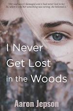 I Never Get Lost in the Woods 